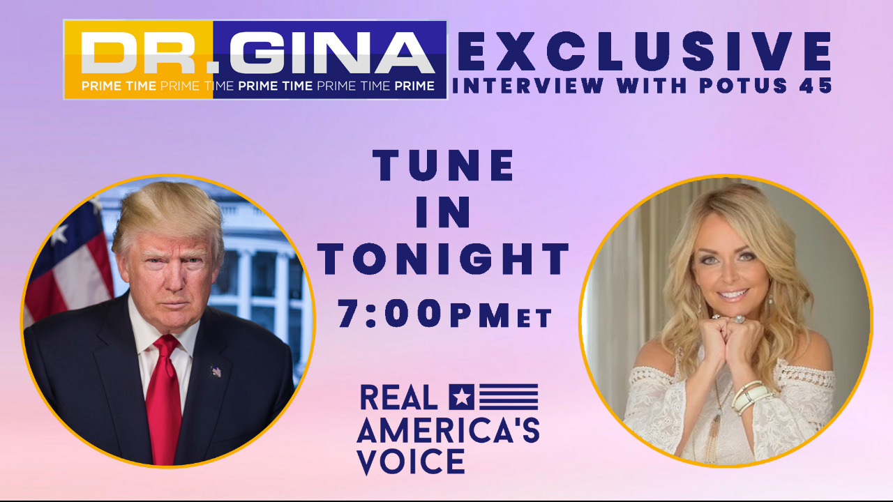 DR. GINA PRIME TIME EXCLUSIVE WITH PRESIDENT TRUMP