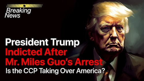 2023.03.30 Breaking News: President Trump Indicted by CCP-Infiltrated DOJ