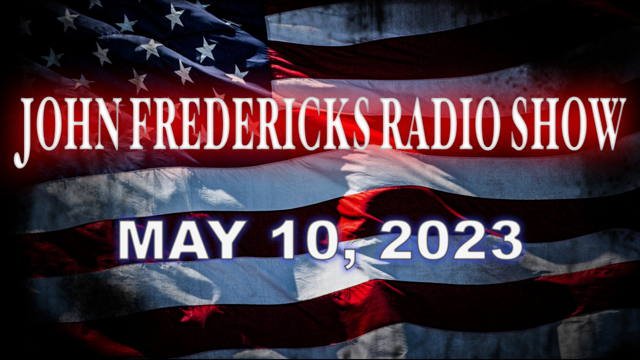 The John Fredericks Show [Live Radio & TV Show] May 10, 2023