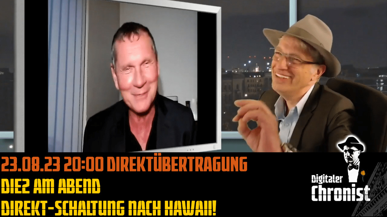 23.08.23 20:00 Direktübertragung! Die2 am Abend - Direkt-Schaltung nach Hawaii!