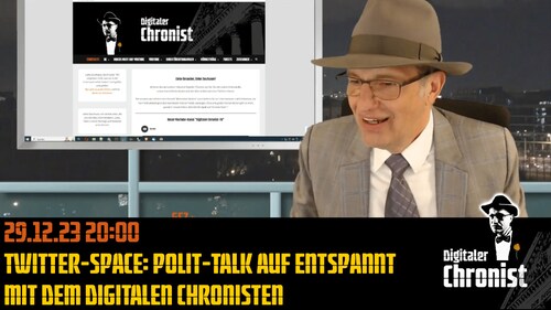 Aufzeichnung vom 29.12.23 Twitter-Space: Polit-Talk auf entspannt mit dem Digitalen Chronisten