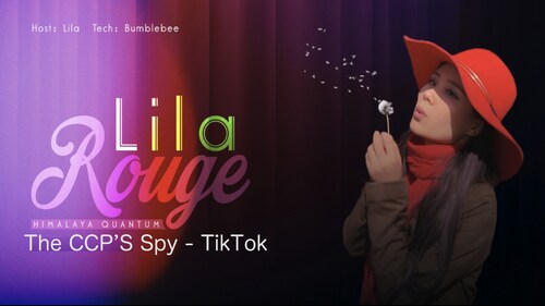 2024-02-20 #LilaRouge
EPISODE 6: The CCP’S Spy - TikTok

Anchor: Lila
Tech: Bumblebee