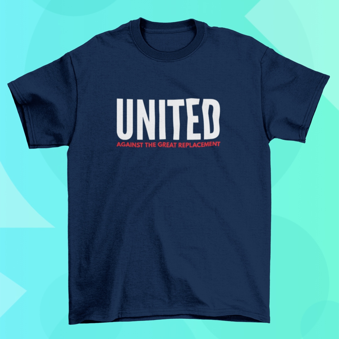 United Against The Great Replacement | T-Shirt by RevoltNoir.com
“The Great Replacement” was coined ...