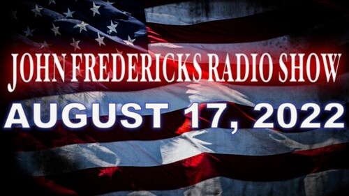 The John Fredericks Show [Live Radio & TV Show] August 17, 2022 (Part 2)