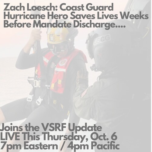 Coast Guard hero Zach Loesch joins the VSRF Update this Thursday to share his story of courage.   After saving multiple lives during Hurricane Ian   a phone call from Biden, he is facing a Mandate discharge.   Thursday Oct. 6 7pm ET / 4 pm PT  Register at http://VacSafety.org