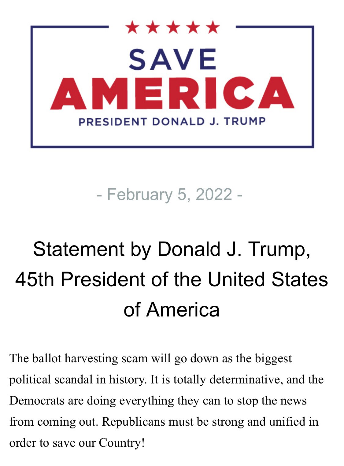 “The ballot harvesting scam will go down as the biggest political scandal in history. It is totally determinative, and the Democrats are doing everything they can to stop the news from coming out. Republicans must be strong and unified in order to save our Country!”