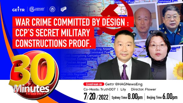 2022.07.20.  30 MINUTES---War crime committed by design:ccp's secret military constructions proof
