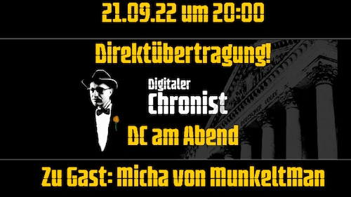 Aufzeichnung vom 21.09.22 um 20:00 Direktübertragung! DC am Abend - Zu Gast: Micha von MunkeltMan