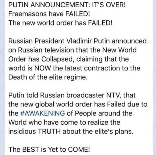 １１．次はプーチン大統領がロシアのテレビで実際に話した事を書きます！
 
プーチン大統領の発表：もう終わりました！フリーメイソンは失敗しました！新世界秩序は失敗しました！
 
プーチン大統領はロシアのテレビで新世界秩序は崩壊して、世界のグローバリスト達は皆亡くなりましたと
話したそうです！
 
プーチンはNＴＶ放送で新世界秩序は失敗した理由は世界の人達が目覚めたからです。そしてグローバリスト達の今までやって来た悪魔的な真実を分かったからです。これからが本番です！