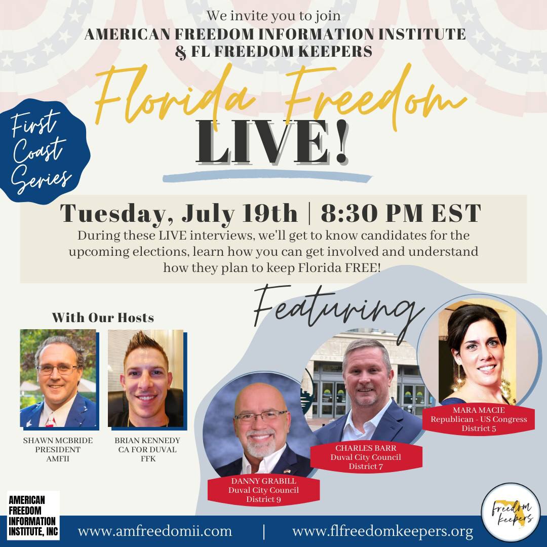 📌Join American Freedom Information Institute, Inc. & Florida Freedom Keepers for the 5th and final round of local candidates... ✨all from the convenience of your home!✨

👇🏼Watch by using the link below👇🏼
https://www.facebook.com/116054650236746/posts/592892292552977/

&

👉🏼 Submit your questions to flfreedomkeepersBK@gmail.com
Meet Your Candidates final line up:

🇺🇸 Charles Barr (R) Jacksonville City Council District 7
barrforjax.com/

🇺🇸 Danny Grabill (R) Jacksonville City Council District 9
https://www.votegrabill.com/

🇺🇸 Mara Macie (R)  U.S. CONGRESS DISTRICT 5 
maramacieforcongress.com

💛We look forward to being with you, hearing your questions, and listening to our future Representatives about their plans to Honor their Oath, uphold the Constitution, and demand Medic