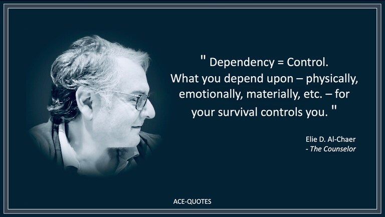 Every time you allow yourself to be dependent upon or bound by an understanding, a commitment, or a contract (personal or social, bilateral or collective),