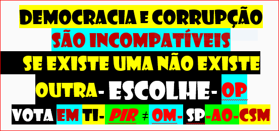 DEMOCRACIA  CORRUPÇÃO
INCOMPATÍVEIS
SE EXISTE 1 NÃO EXISTE A OUTRA
casos https://gettr.com/post/p242...