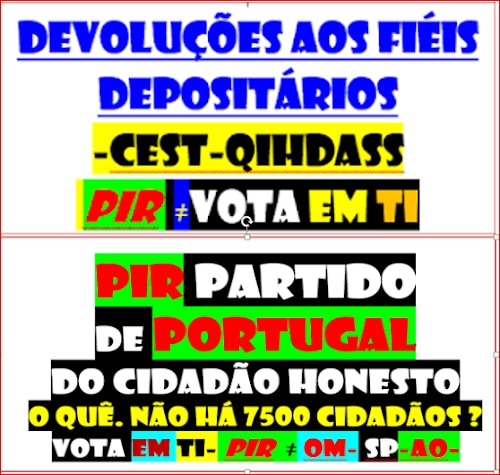 090724-PORTUGAL-devolução-devoluções aos fiéis depositários-contas zeradas-ifc-pir- 2DQNPFNOA-HVHRL
https://verdade-rigor-honestidade-diferente.blogspot.com/2016/08/280816-devolucoes-aos-fieis.html
UNIVERSO


PÉS NO CHÃO FECHA OUVIDOS ABRE OLHOS


 


DCLEAPG


https://gettr.com/post/p30uh73a81e


 


COM tanta treta dos tretas
tornei-me ateu com excepção de DEUS
VOTA HVHRL EM TI ACABA CORRUPÇÃO 
NINGUÉM SUBORNA 10 MILHÕES 
REGRAS DO JOGO
JURO
https://gettr.com/post/p30h676c2db
LEGALIDADE DEMOCRÁTICA
CANDIDATOS POR SORTEIO TODOS IGUAIS PARA NÃO FICAR REFÉM

VIOLAÇÃO DA CRP LEI 34/87 
https://www.pgdlisboa.pt/leis/lei_mostra_articulado.php?nid=281&tabela=leis
EDD SÓ CONTARAM PARA VOCÊ
OQDS DITADURA 
LIBERDADE
https://gettr.com/post/p31zj4o63bf
2DQNPFNOA


 
