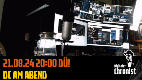 Aufzeichnung vom 21.08.24 DC am Abend