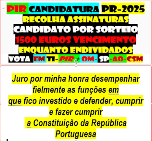 020924-CANDIDATURA-2025-PRESIDENTE DA REPÚBLICA-PR-IFC-PIR-2DQNPFNOA-HVHRL
https://verdade-rigor-honestidade-diferente.blogspot.com/2017/01/020117-candidatura-2020-presidente-da.html
UNIVERSO PÉS NO CHÃO FECHA OUVIDOS ABRE
OLHOS


DCLEAPG


https://gettr.com/post/p30uh73a81e


COM tanta treta dos tretas tornei-me
ateu com excepção de DEUS


VOTA HVHRL EM TI ACABA CORRUPÇÃO


NINGUÉM SUBORNA 10 MILHÕES


REGRAS DO JOGO


JURO


https://gettr.com/post/p30h676c2db


LEGALIDADE DEMOCRÁTICA


CANDIDATOS POR SORTEIO 


TODOS IGUAIS PARA NÃO FICAR REFÉM


VIOLAÇÃO DA CRP LEI 34/87


https://www.pgdlisboa.pt/leis/lei_mostra_articulado.php?nid=281&tabela=leis


EDD 


SÓ


CONTARAM PARA VOCÊ OQDS DITADURA


LIBERDADE


https://gettr.com/post/p31zj4o63bf
