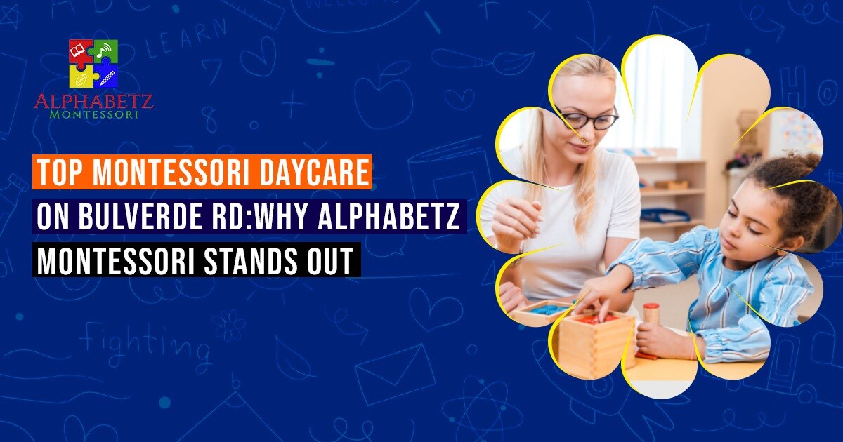 Top Montessori Daycare on Bulverde Rd: Why Alphabetz Montessori Stands Out

Finding the right childc...