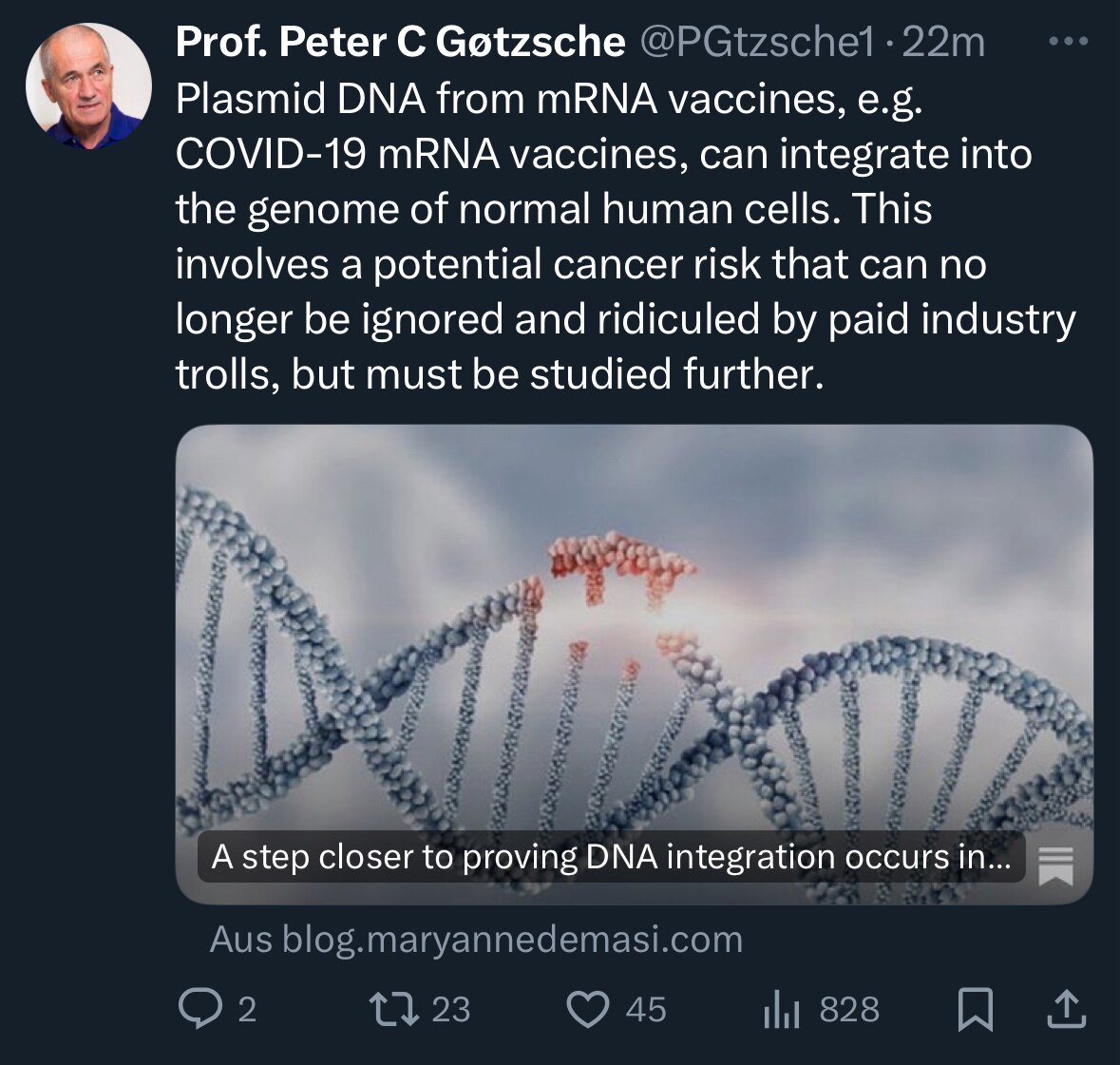 Gøtzsche:

„Plasmid-DNA aus mRNA-Impfstoffen, z. B. COVID-19-mRNA-Impfstoffen, kann sich in das Geno...