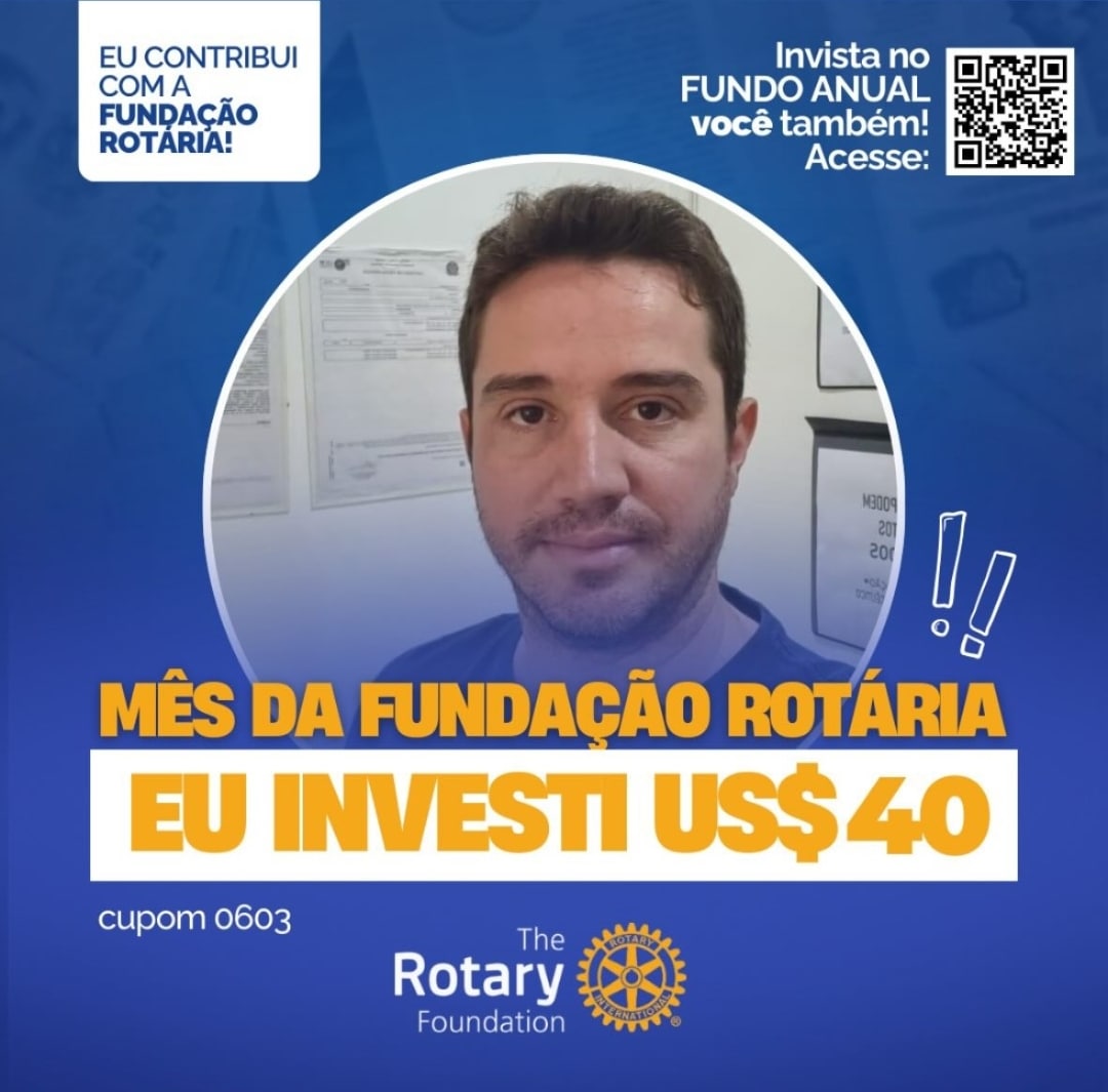 Invista no FUNDO ANUAL no mês da celebração da Fundação Rotária. Que tal você e o seu clube investir...