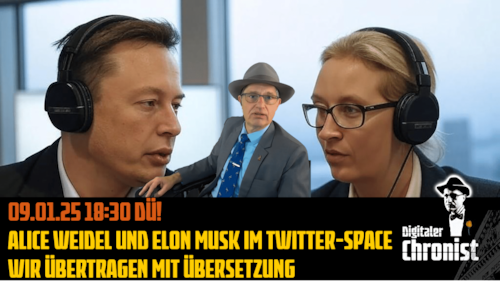 Aufzeichnung 09.01.25 Alice Weidel und Elon Musk im Twitter-Space - Wir übertragen mit Übersetzung