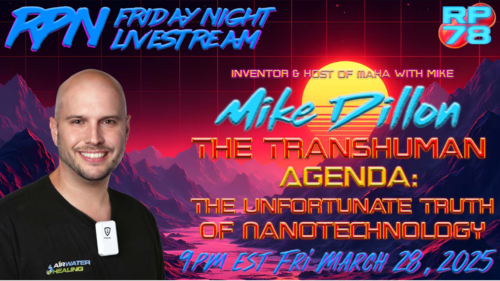 The Nanotech Infection Crisis with Mike Dillon on Fri Night Livestream