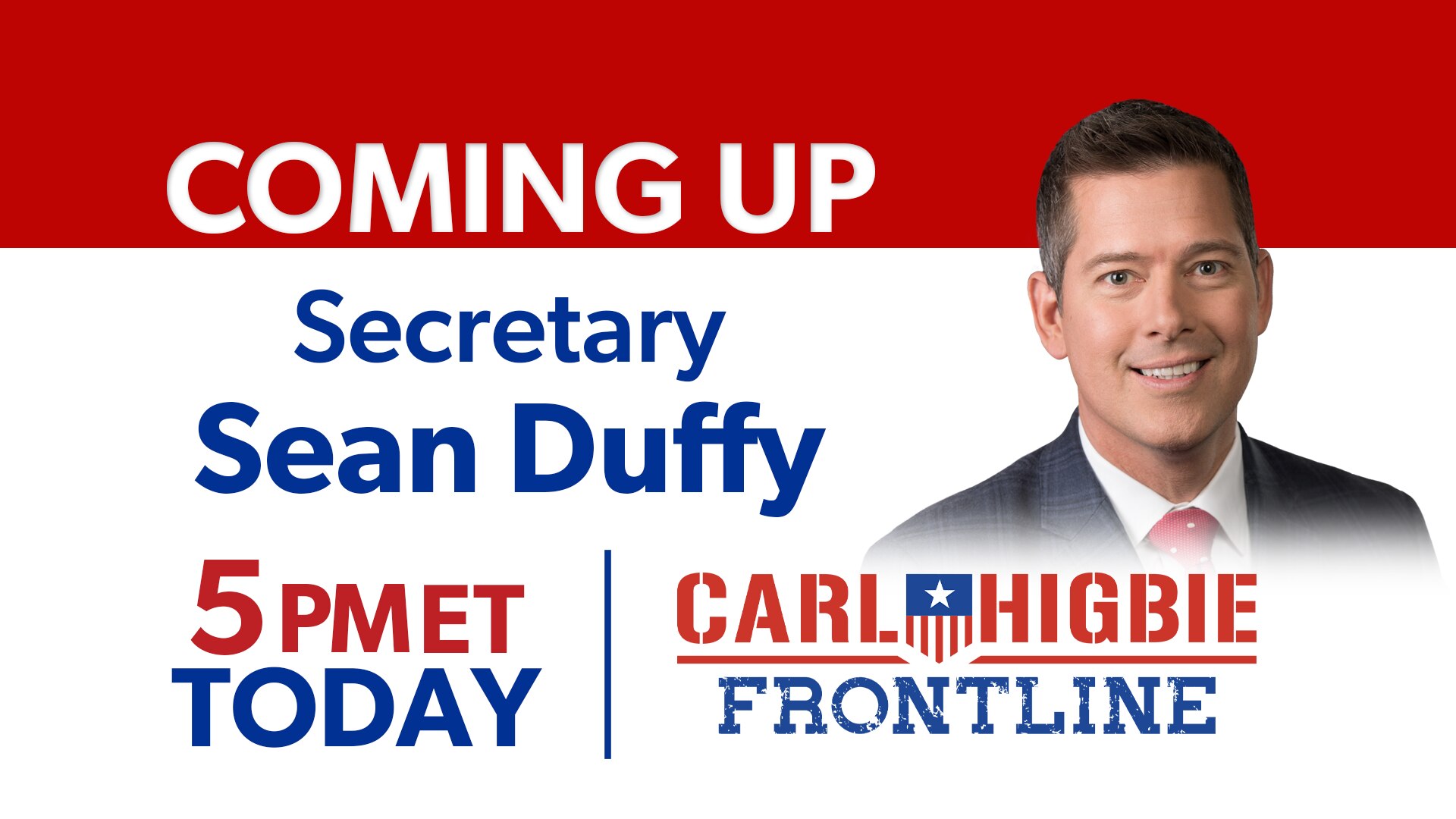 COMING UP: U.S. Secretary of Transportation Sean Duffy will join "Carl Higbie FRONTLINE" to discuss ...