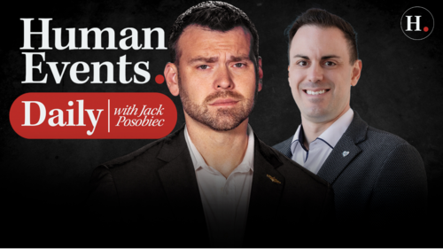 HUMAN EVENTS DAILY WITH JACK POSOBIEC
