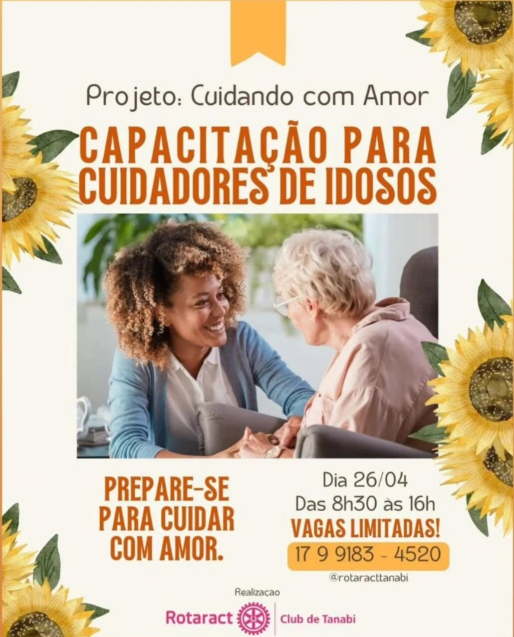 Texto do Rotaract Club de Tanabi:

Projeto: Cuidando com Amor – Capacitação para Cuidadores de Idoso...