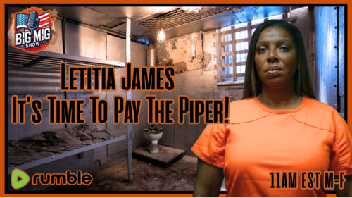 The Big Mig Show 11AM EST It’s Time To Pay The Piper Letitia James!: