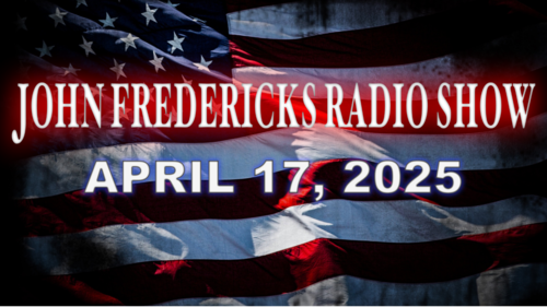 The John Fredericks Show [Live Radio & TV Show] April 17, 2025