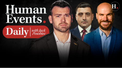 HUMAN EVENTS DAILY WITH JACK POSOBIEC