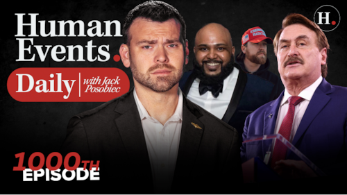 HUMAN EVENTS DAILY WITH JACK POSOBIEC