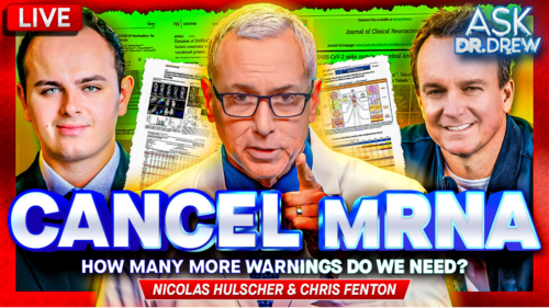Cancel mRNA: How Many More Warnings Do We Need? w/ Nicolas Hulscher & Chris Fenton – Ask Dr. Drew