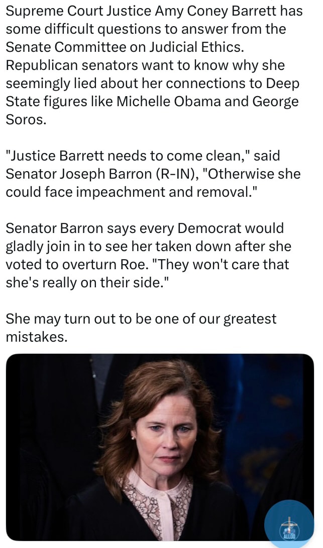 SO BARRETT WE FIND NOW HAS DEEP TIES WITH OBAMA AND SOROS !
THEY HAVE GOT TO IMPEACH THIS LIAR AND TRAITOR
SCOTUS IS DONE WITH TWO COMMIES ROBERTS AND BAR