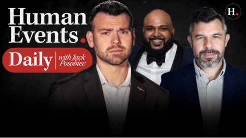 HUMAN EVENTS DAILY WITH JACK POSOBIEC