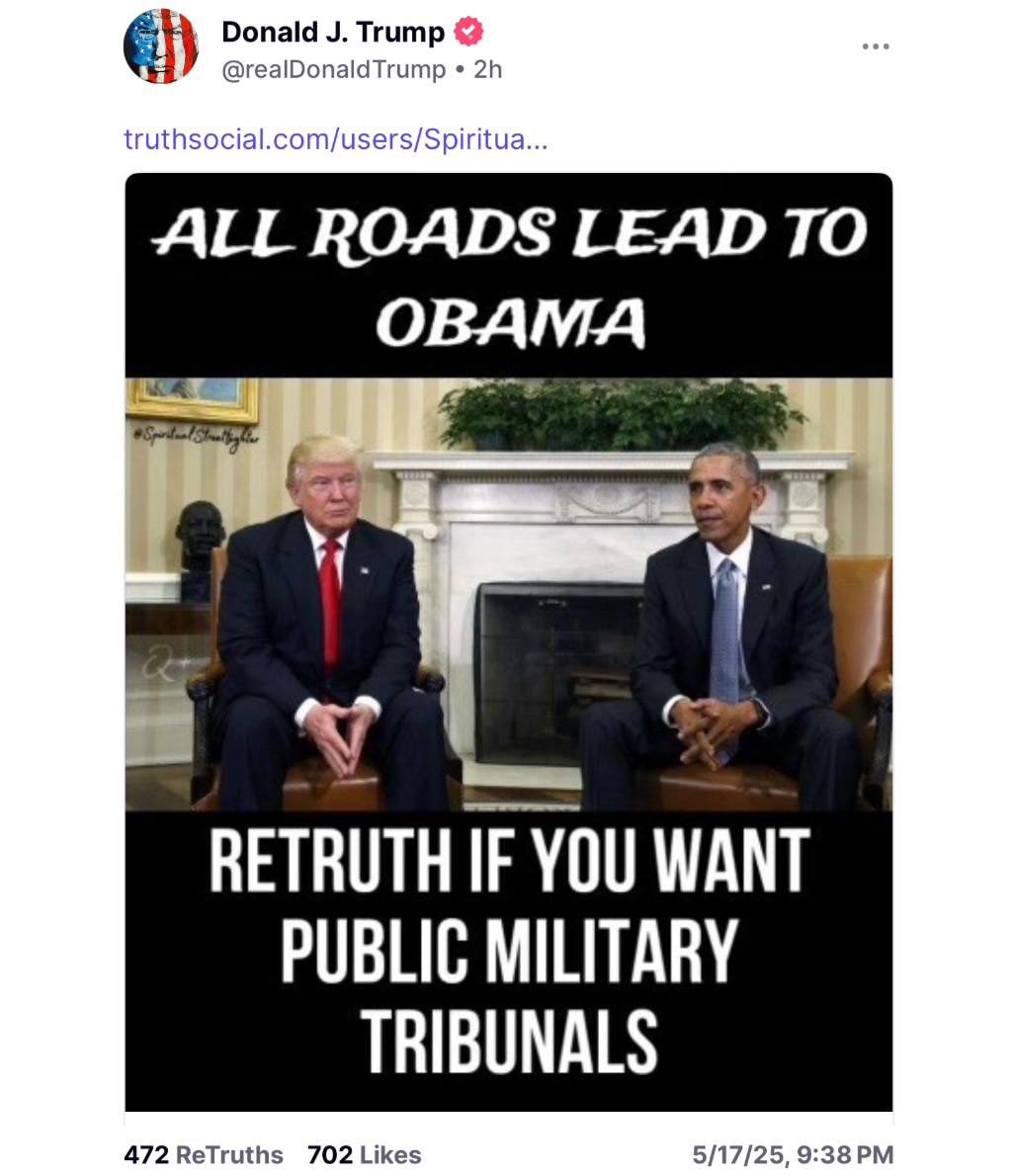 🔥TRUMP REPOSTS A CALL FOR “PUBLIC MILITARY TRIBUNALS”

“ALL ROADS LEAD TO OBAMA” 🦅🇺🇸