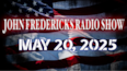 The John Fredericks Show [Live Radio & TV] May 20, 2025