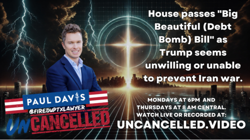 House passes "Big Beautiful (Debt Bomb) Bill" as Trump seems unwilling or unable to prevent Iran war