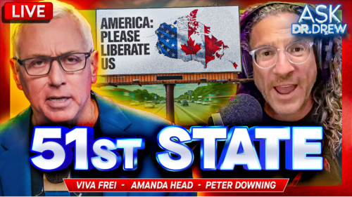 Why Canadians Want To Become 51st State w/ Viva Frei, Amanda Head & Peter Downing – Ask Dr. Drew