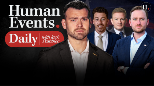 HUMAN EVENTS DAILY WITH JACK POSOBIEC