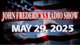 The John Fredericks Show [Live Radio & TV] May 29, 2025