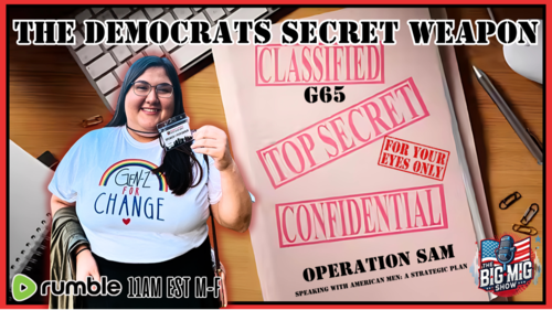 The Big Mig Show 11AM EST The Democrats Secret Weapon: