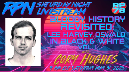 Lee Harvey Oswald In Black & White - Bloody History Revisited w/ Cory Hughes on Sat Night Livestream