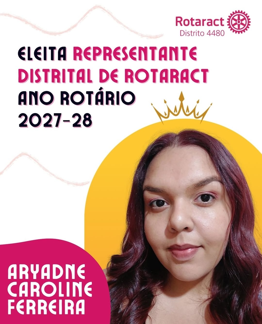 Texto do Rotaract 4480:

Com imensa alegria anunciamos que Aryadne Caroline Ferreira foi eleita Repr...