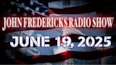 The John Fredericks Show [Live Radio & TV] June 19, 2025
