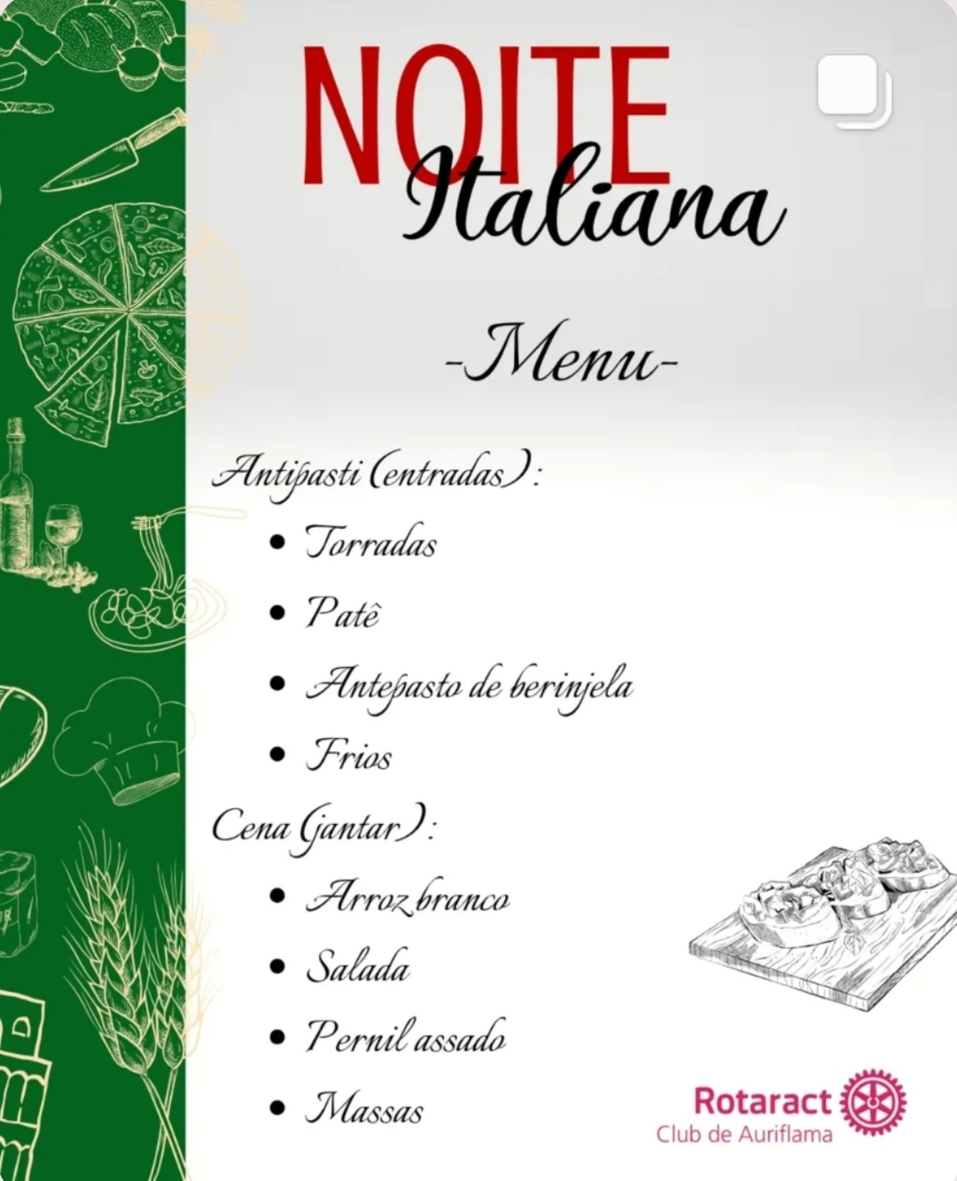 Texto do Rotaract Club de Auriflama
 
Para já dar aquela ansiedade e água na boca, aqui está o menu ...