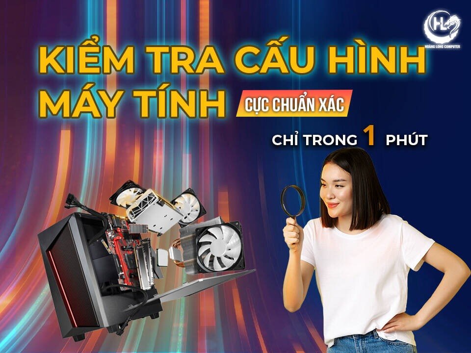 Kiểm tra cấu hình máy tính – Việc cần làm trước khi nâng cấp hoặc cài phần mềm

Vì sao bạn nên kiểm ...
