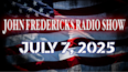 The John Fredericks Show [Live Radio & TV] July 7, 2025