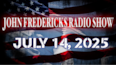 The John Fredericks Show [Live Radio & TV] July 14, 2025