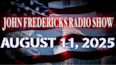 The John Fredericks Show [Live Radio & TV] August 11, 2025