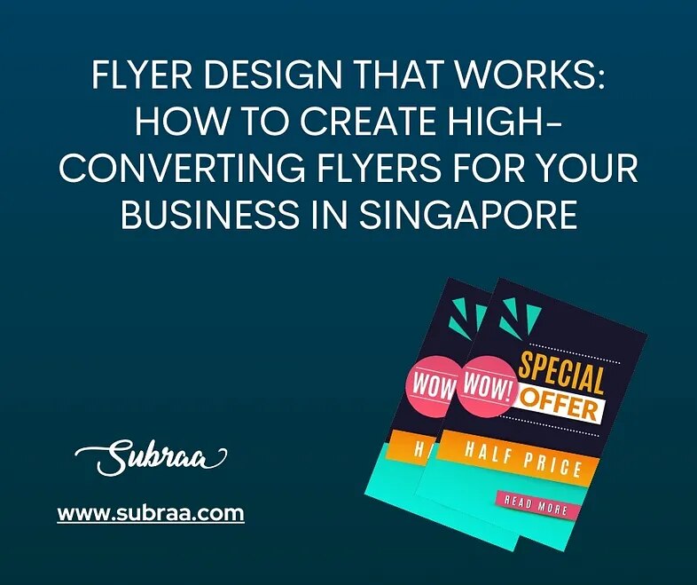 Flyer Design That Works: How to Create High-Converting Flyers for Your Business in Singapore — Subra...